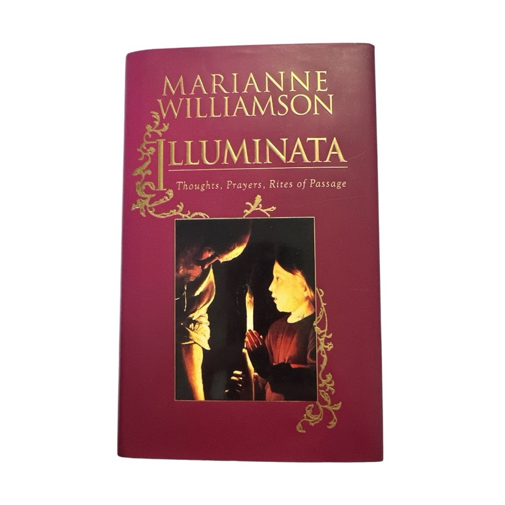 ILLUMINATA Thoughts, Prayers, Rites of Passage by Marianne Williamson